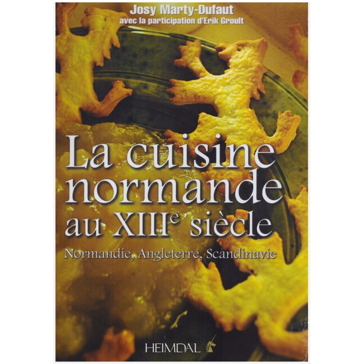 La Cuisine Normande au XIII° siècle