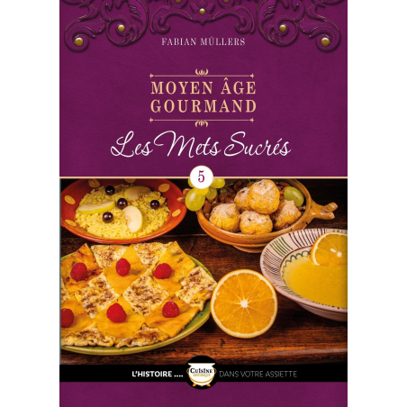 Les mets sucrés du Moyen Age Tome 5