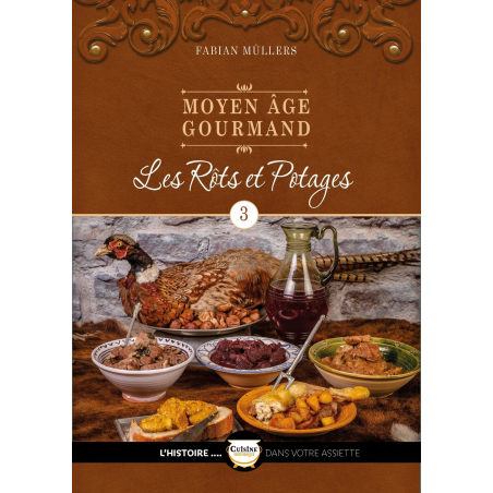 Les Rôts et les Potages du Moyen Age Tome 3