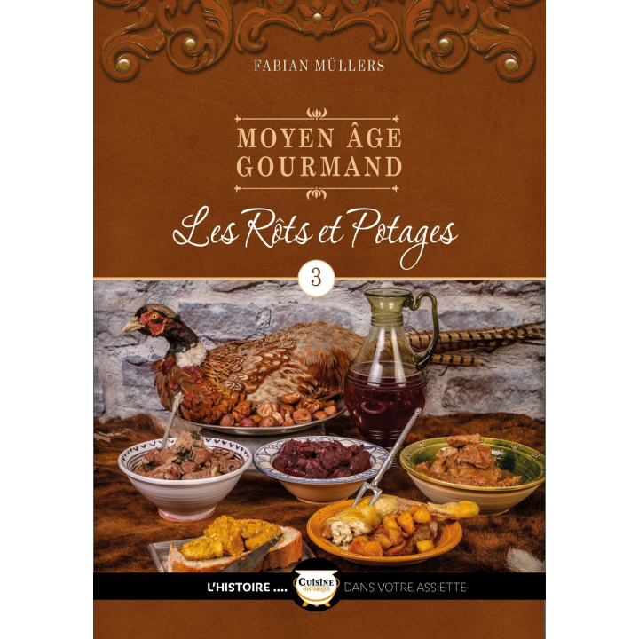 Les Rôts et les Potages du Moyen Age Tome 3