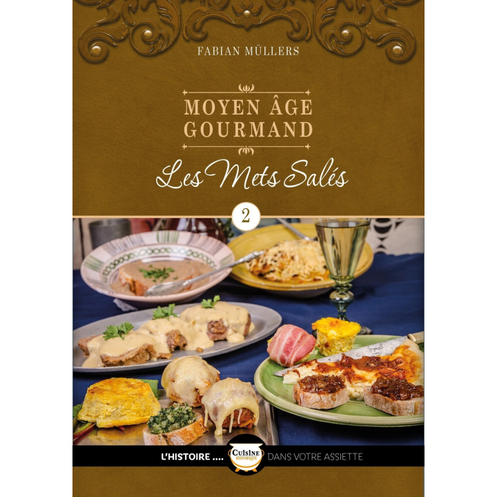 Les mets salés du Moyen Age Tome 2