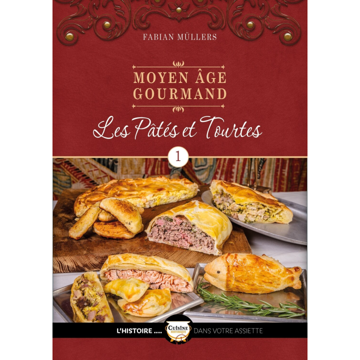 pâtés et tourtes du Moyen Age Tome 1